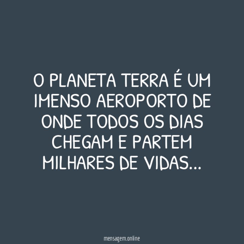 O PLANETA TERRA É UM IMENSO AEROPORTO DE