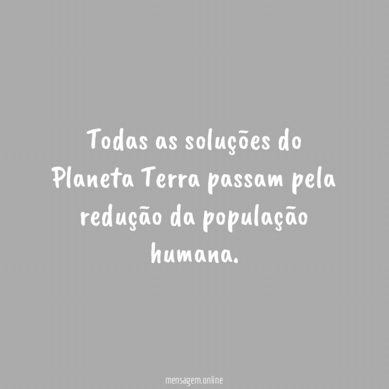 Todas as soluções do Planeta Terra passam pela