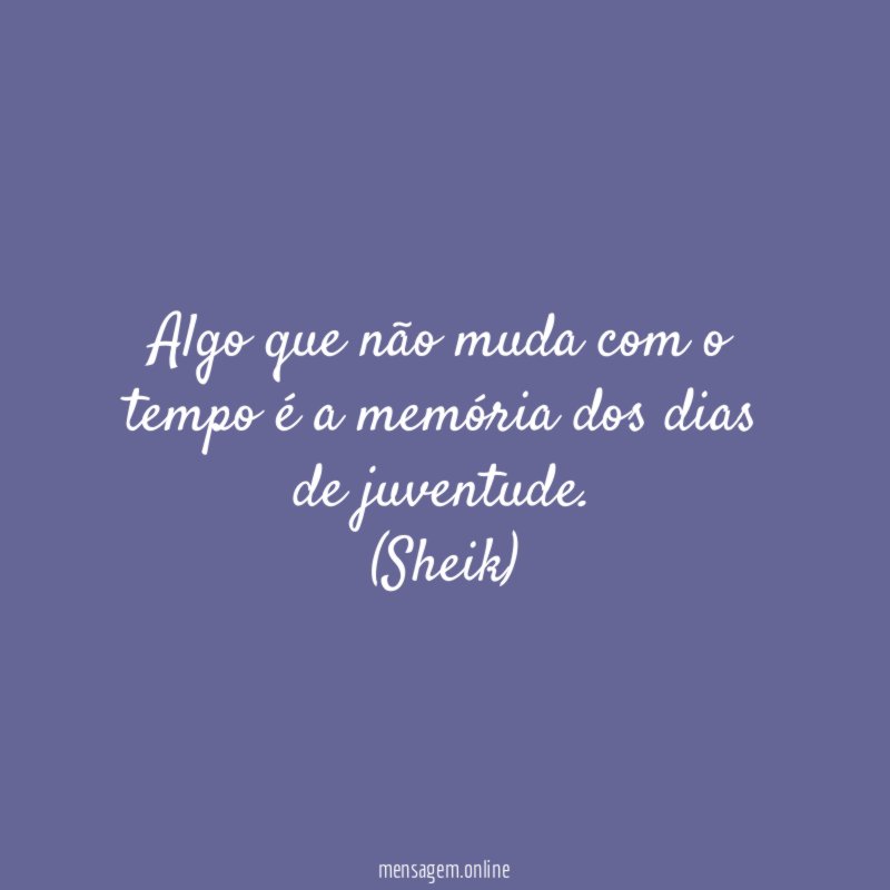 Algo que não muda com o tempo é