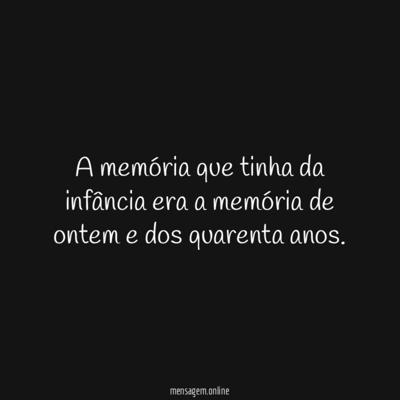 A memória que tinha da infância era a