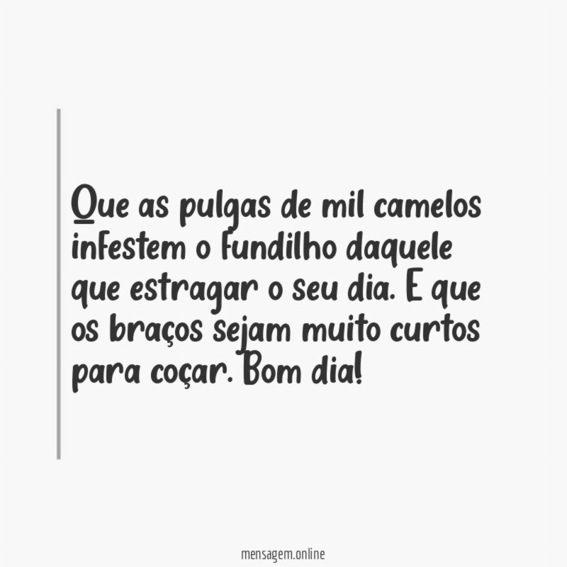 Que as pulgas de mil camelos infestem