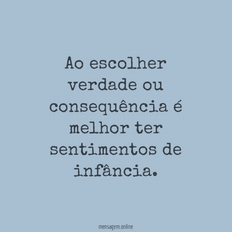 Ao escolher verdade ou consequência é melhor ter sentimentos de infância