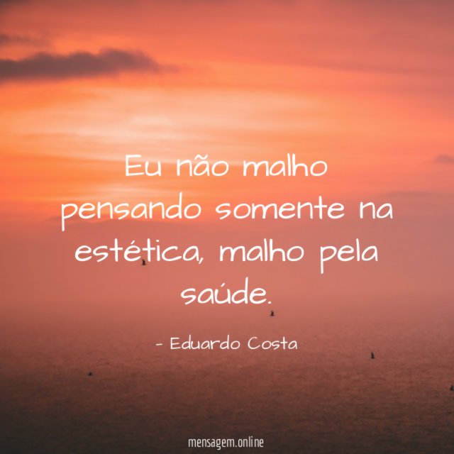 Eu não malho pensando somente na estética