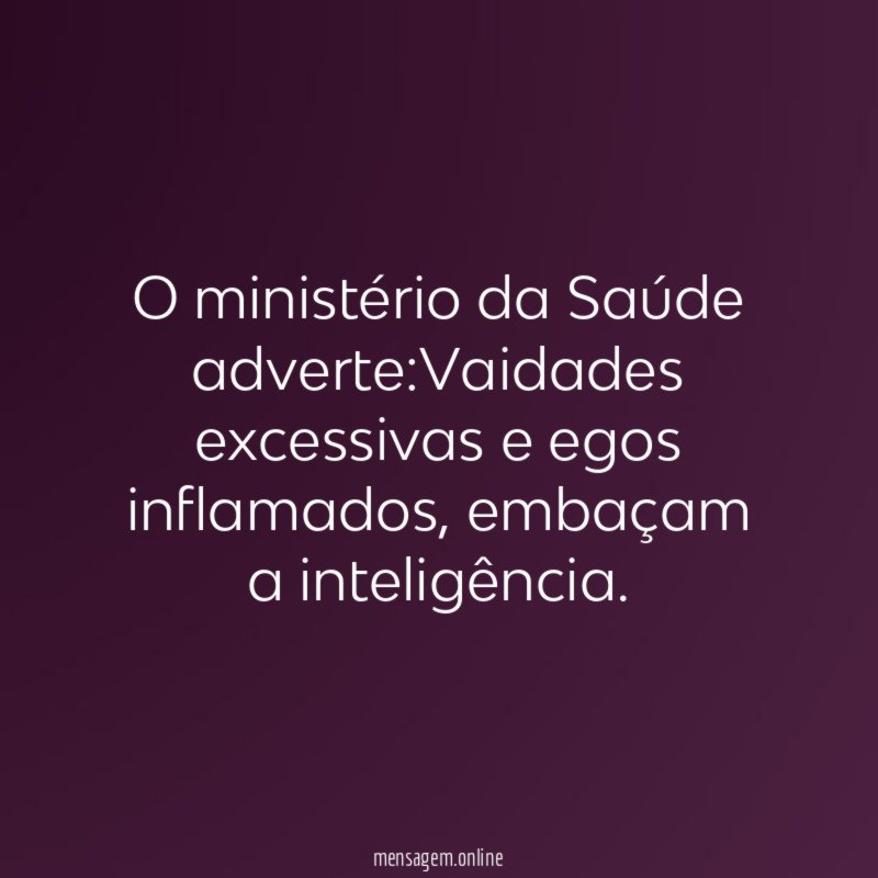 O ministério da Saúde adverte