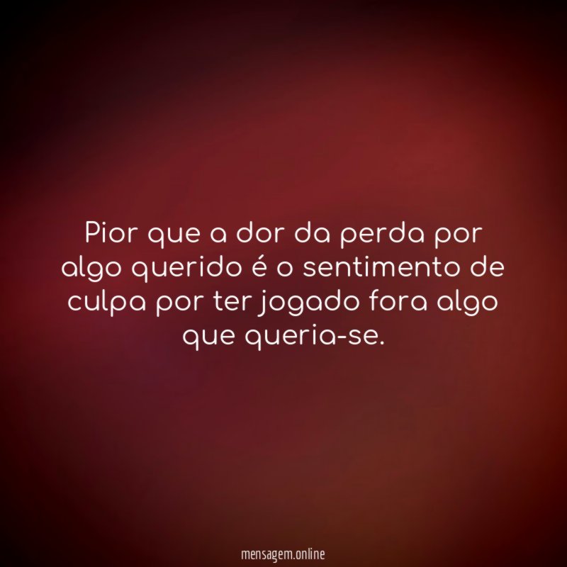 Pior que a dor da perda por algo