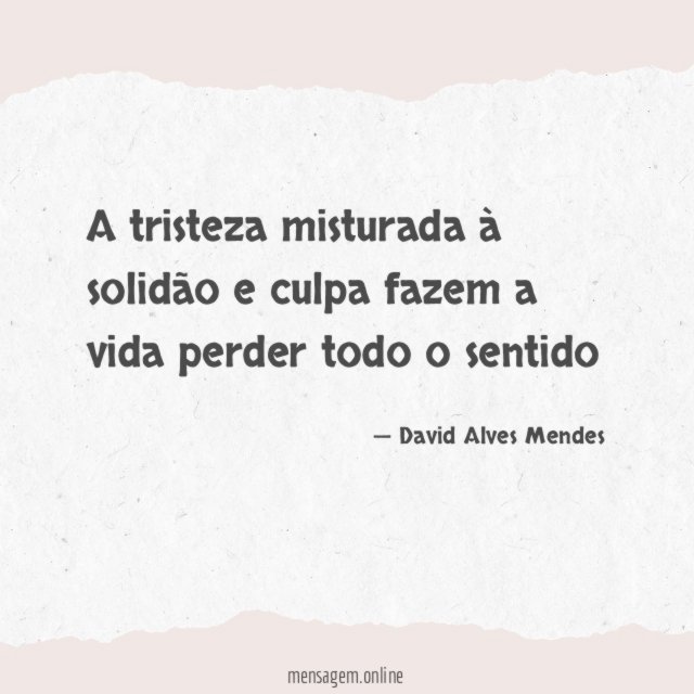 A tristeza misturada à solidão e culpa fazem