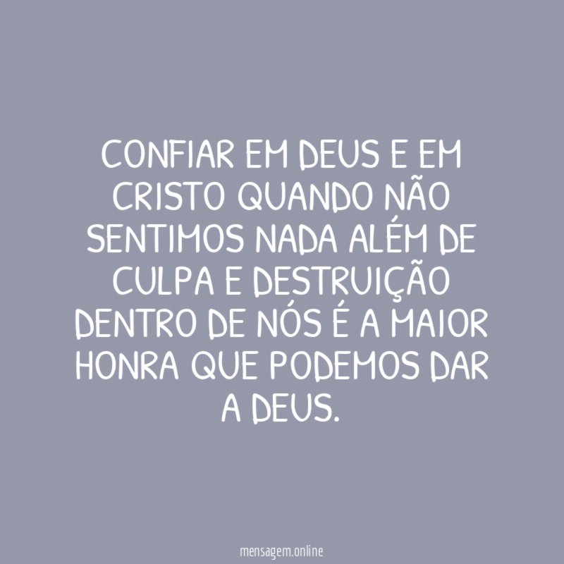 Confiar em Deus e em Cristo quando não