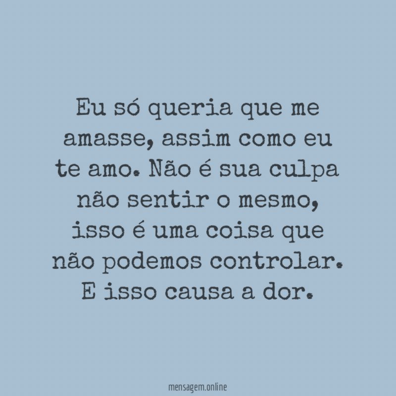 Eu só queria que me amasse