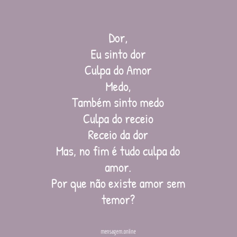 Dor,
Eu sinto dor