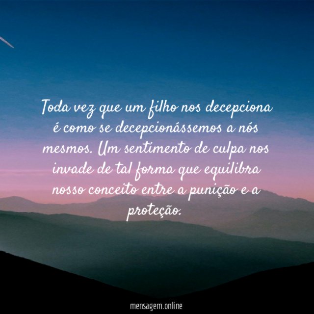Toda vez que um filho nos decepciona é