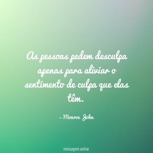As pessoas pedem desculpa apenas para aliviar