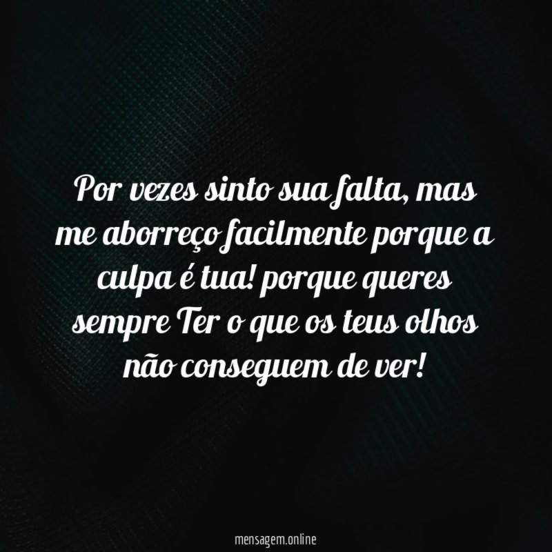 por vezes sinto sua falta