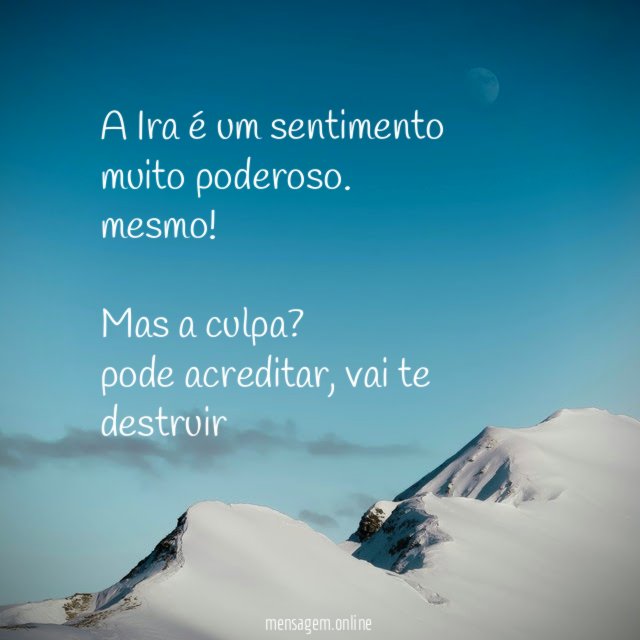 ❝A Ira é um sentimento muito poderoso