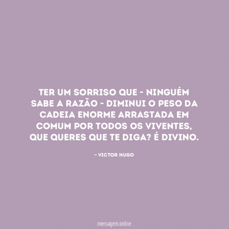 Ter um sorriso que - ninguém sabe a