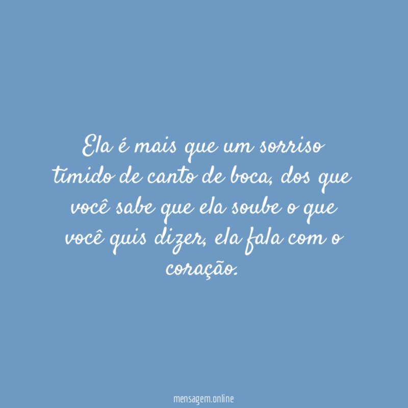 Ela é mais que um sorriso tímido de canto de boca