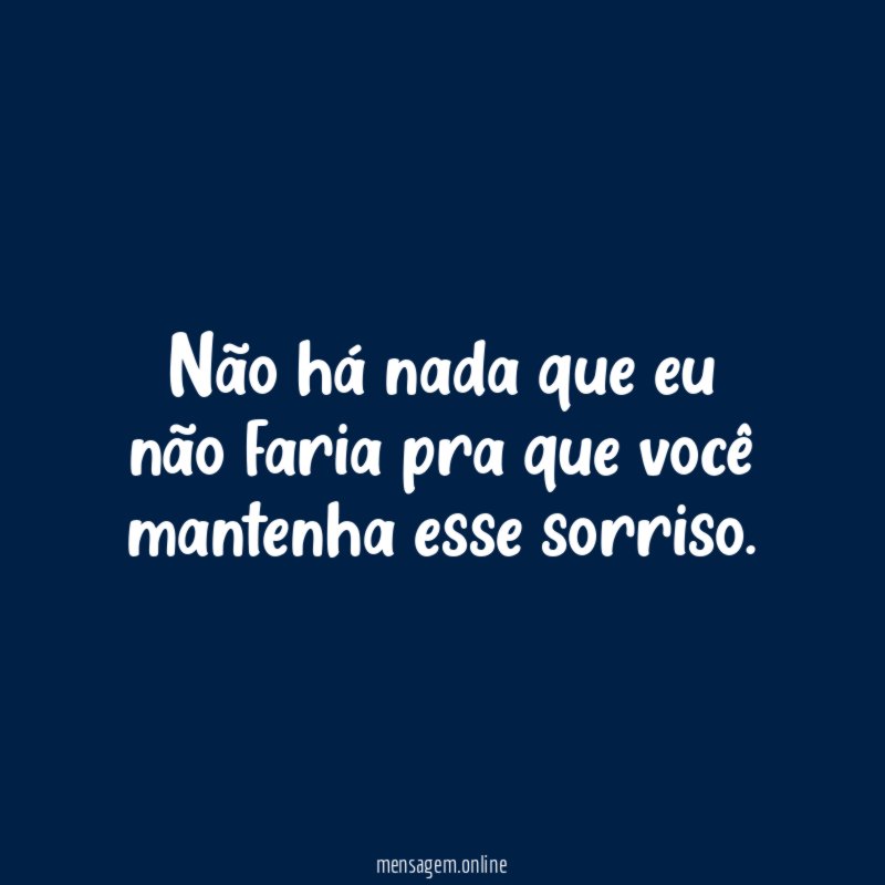 Não há nada que eu não faria pra