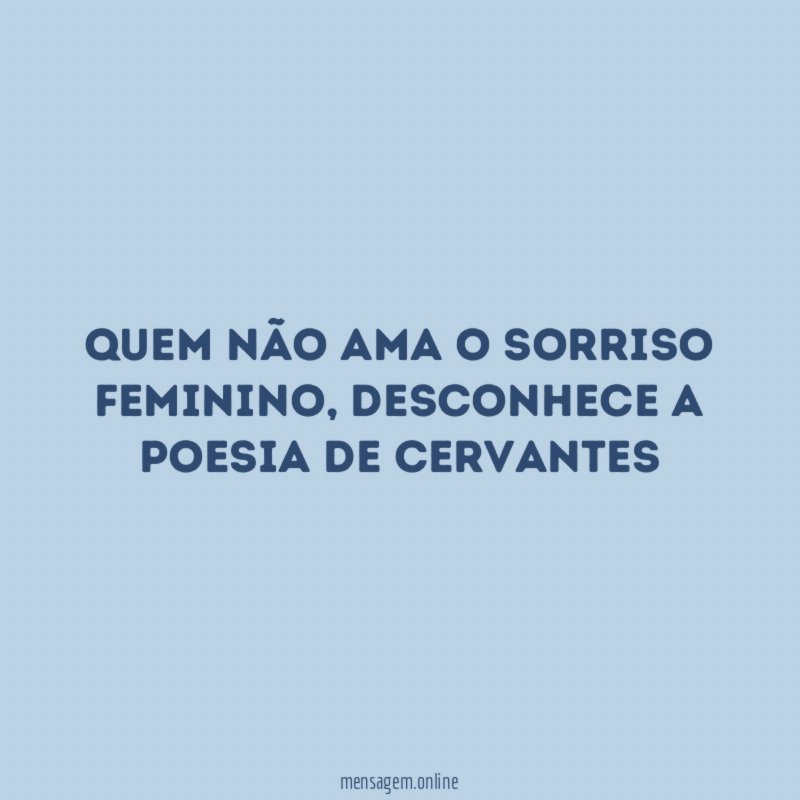 Quem não ama o sorriso feminino