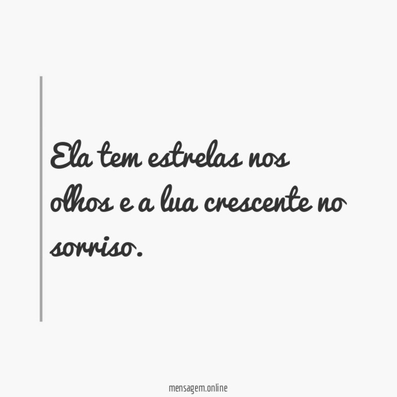 Ela tem estrelas nos olhos e a lua crescente no sorriso