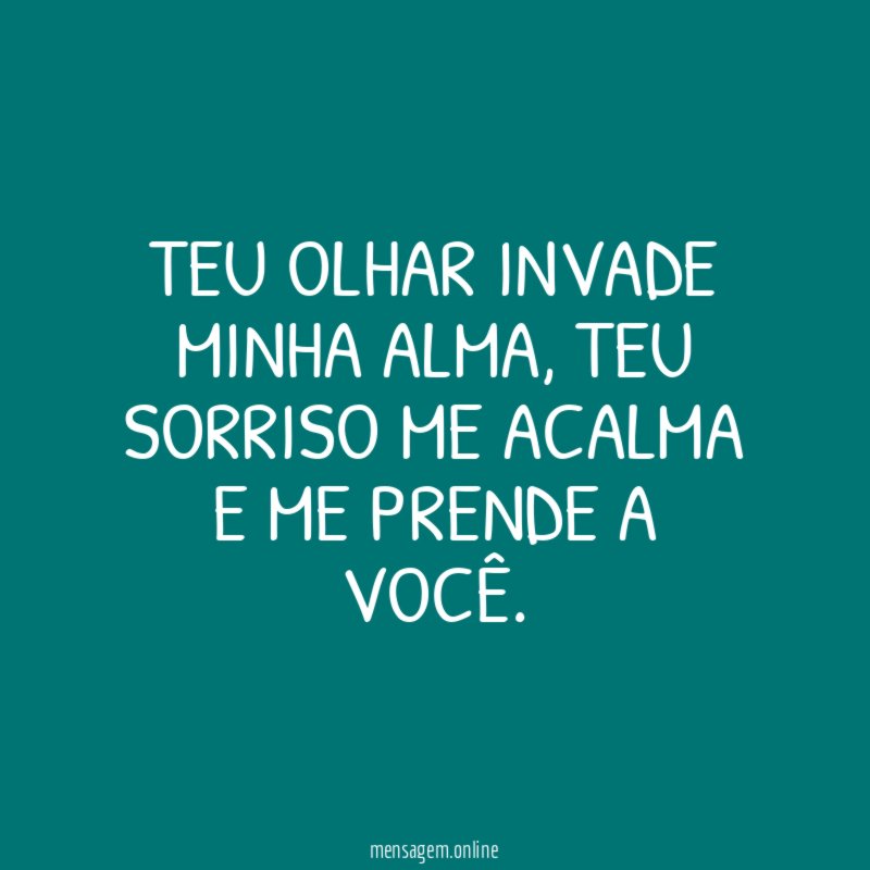Teu olhar invade minha alma