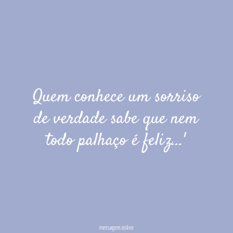 Quem conhece um sorriso de verdade sabe que