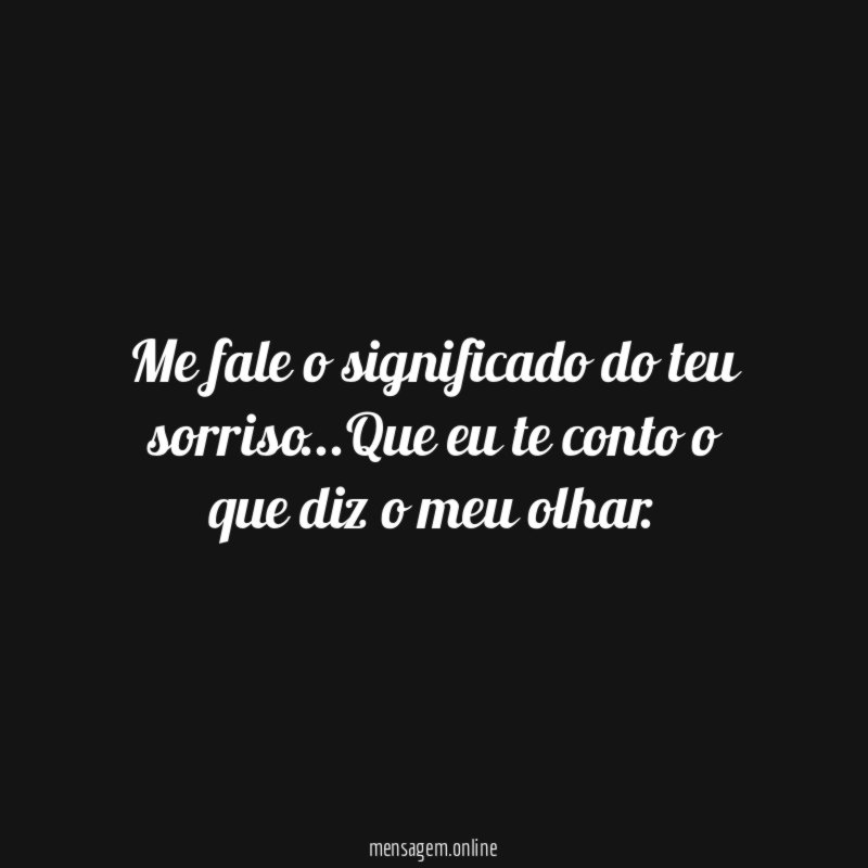 Me fale o significado do teu sorriso
