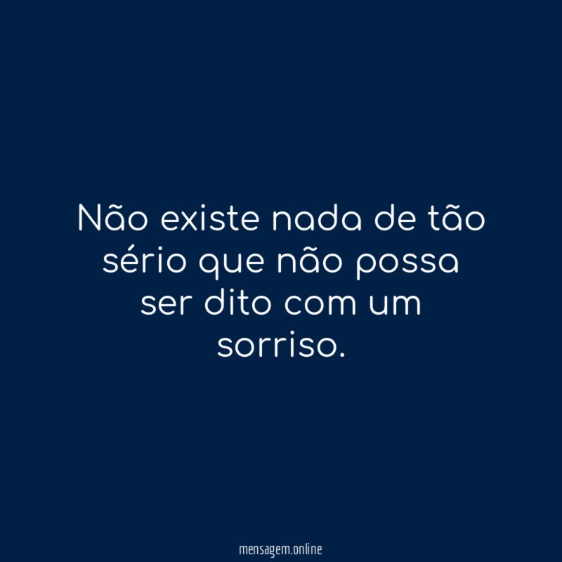 Não existe nada de tão sério que não