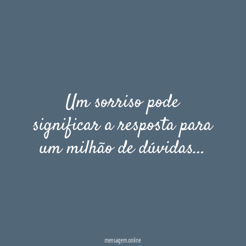 Um sorriso pode significar a resposta para um