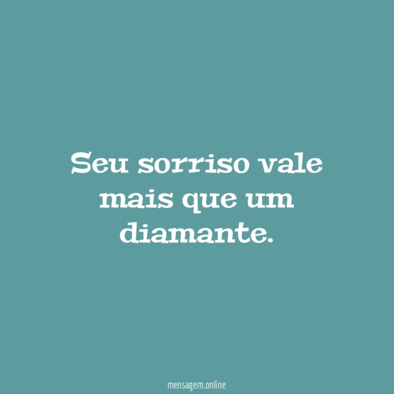 Seu sorriso vale mais que um diamante