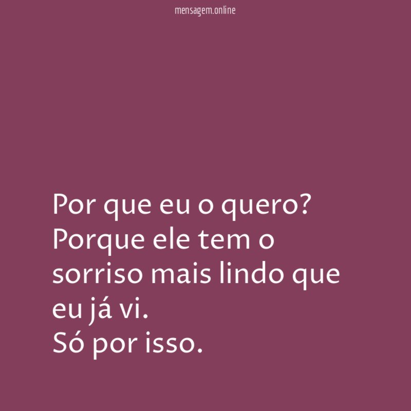 Por que eu o quero
