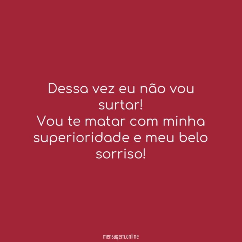 Dessa vez eu não vou surtar