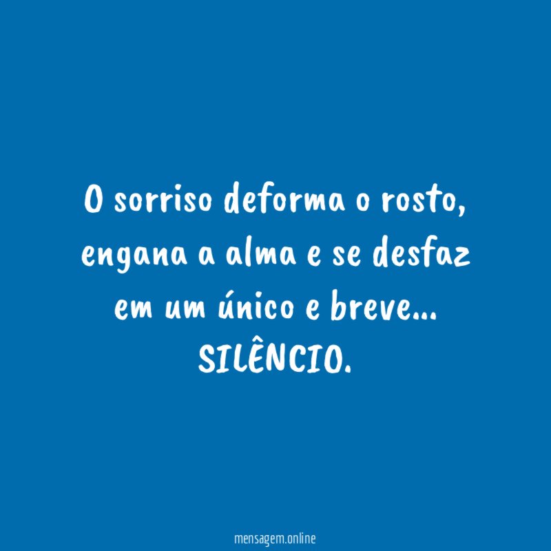 O sorriso deforma o rosto