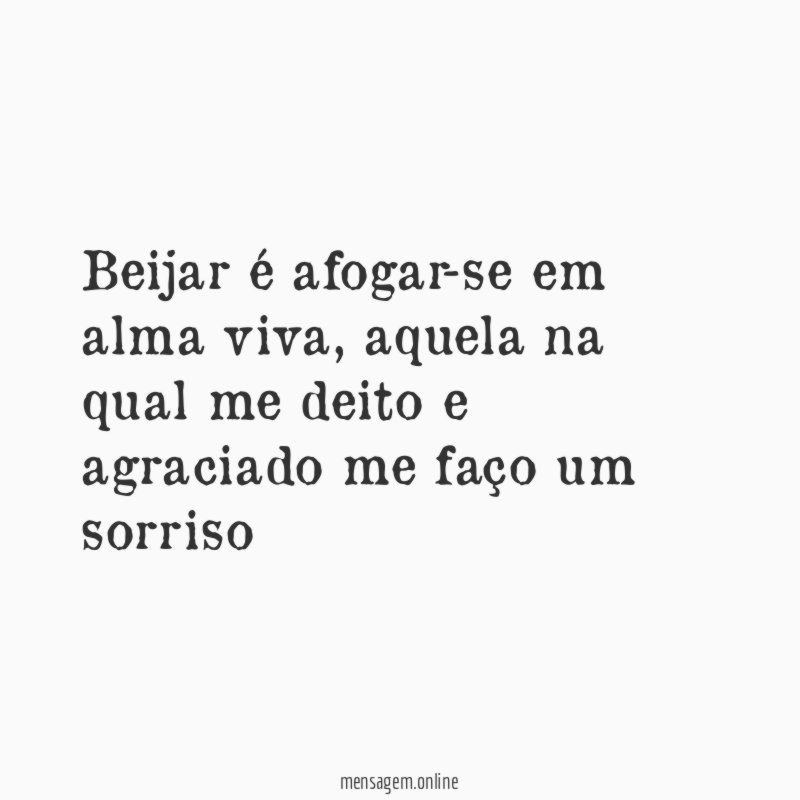 Beijar é afogar-se em alma viva