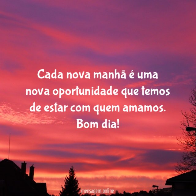 Cada nova manhã é uma nova oportunidade que