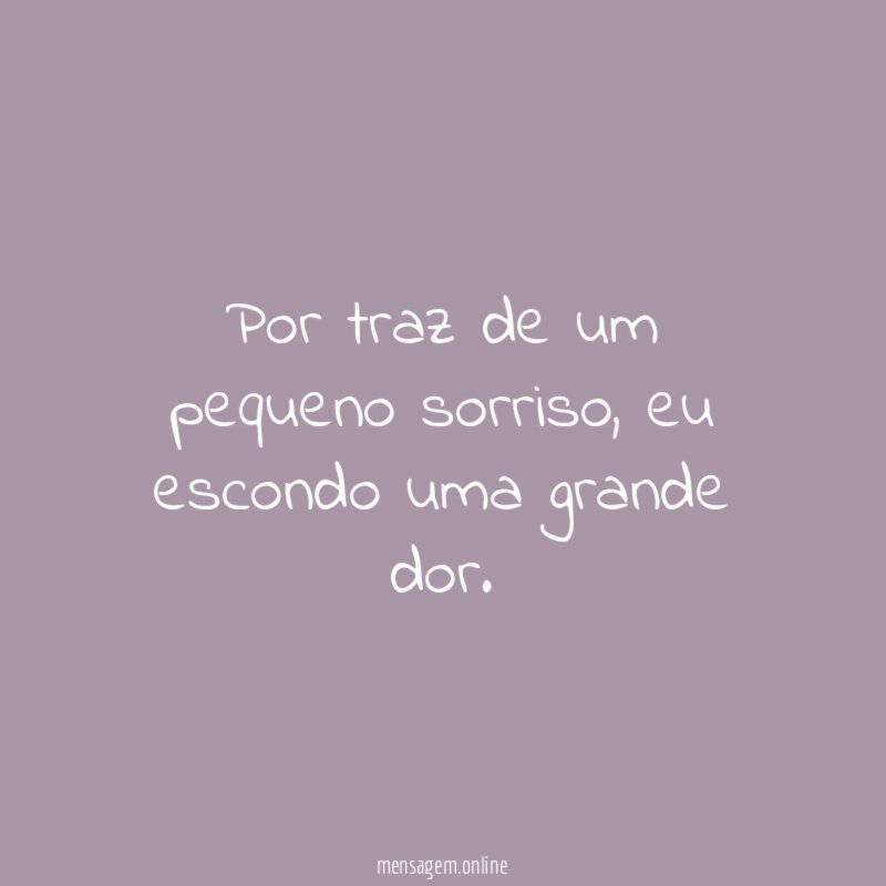 Por traz de um pequeno sorriso