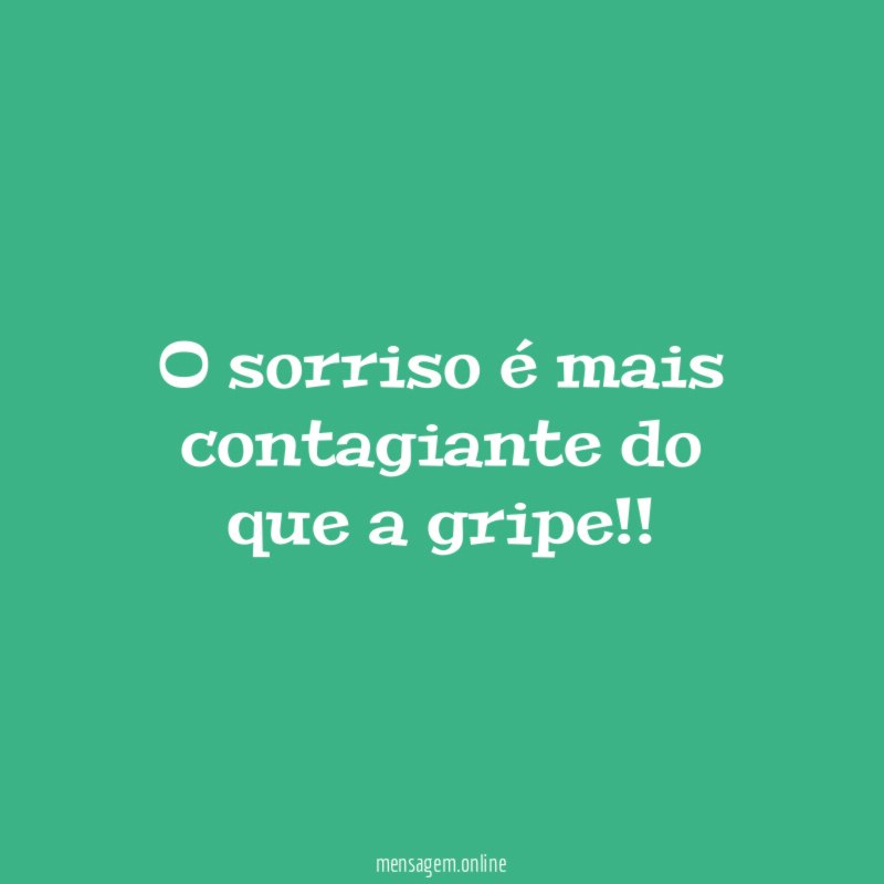 O sorriso é mais contagiante do que a gripe