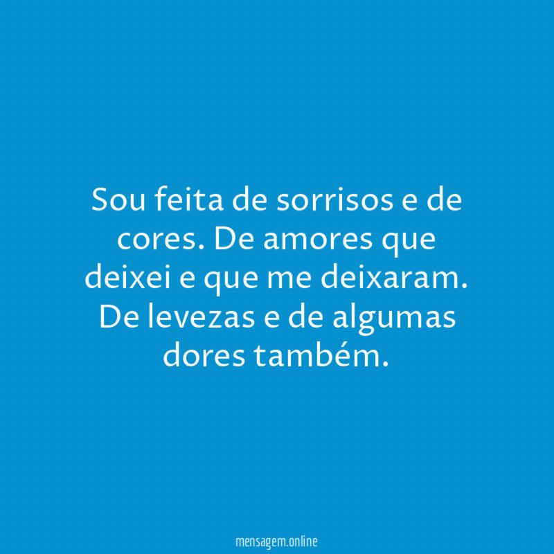 Sou feita de sorrisos e de cores