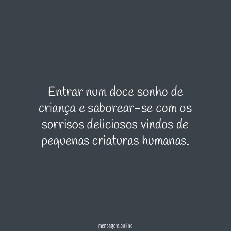 Entrar num doce sonho de criança e saborear-se