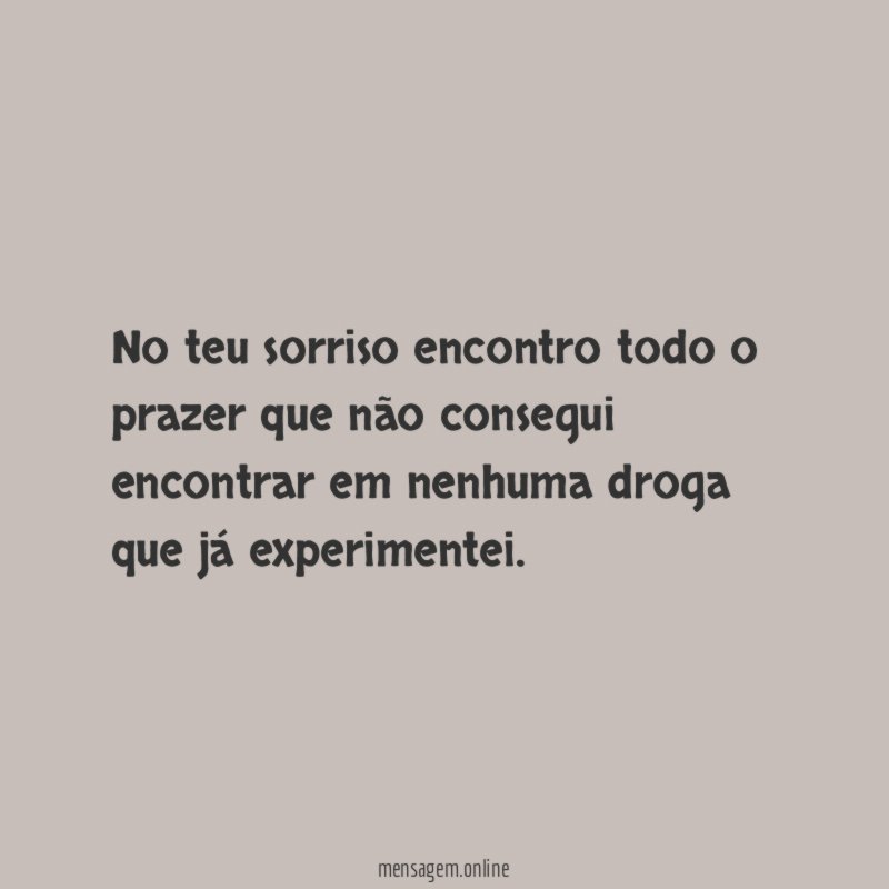 No teu sorriso encontro todo o prazer que