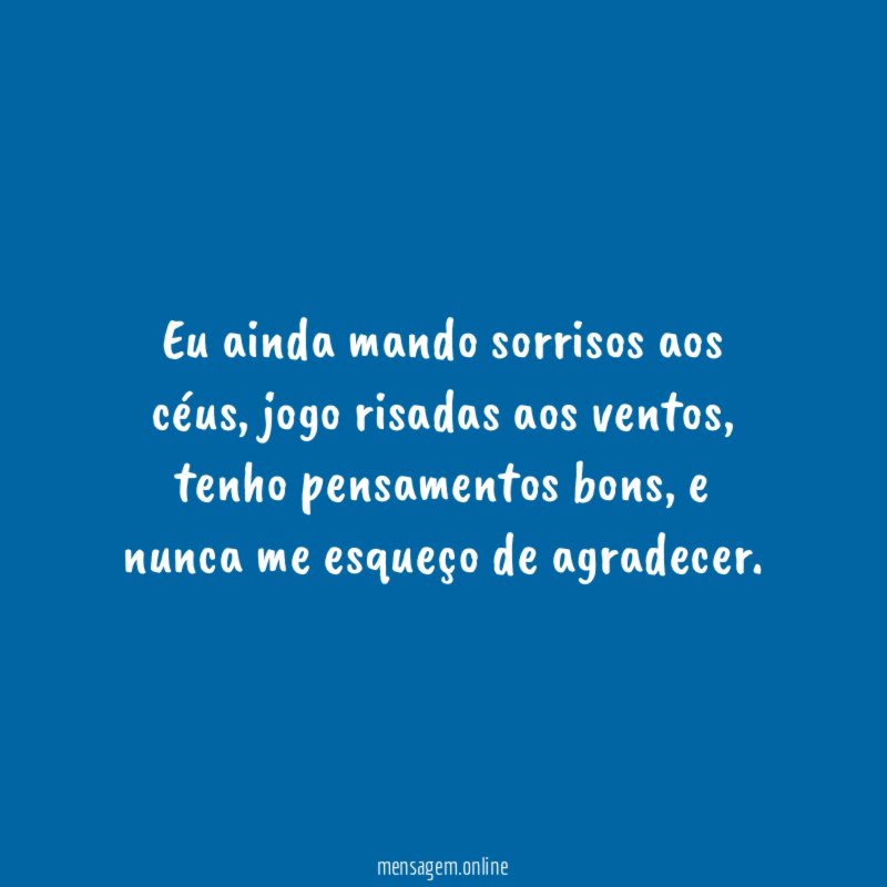 Eu ainda mando sorrisos aos céus