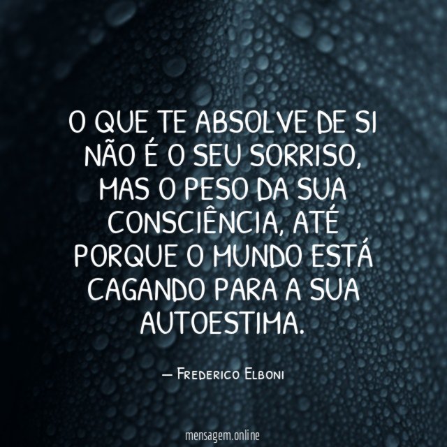 O que te absolve de si não é o seu sorriso