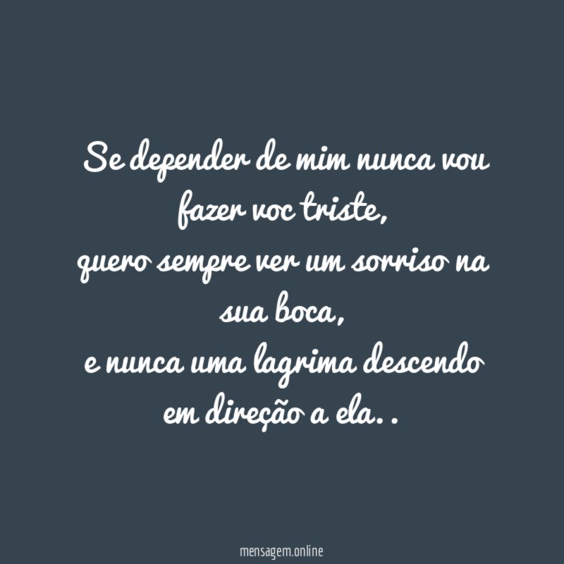 Se depender de mim nunca vou fazer voc triste