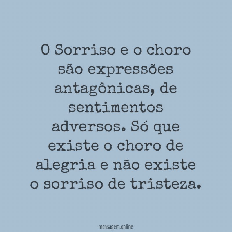 O Sorriso e o choro são expressões antagônicas