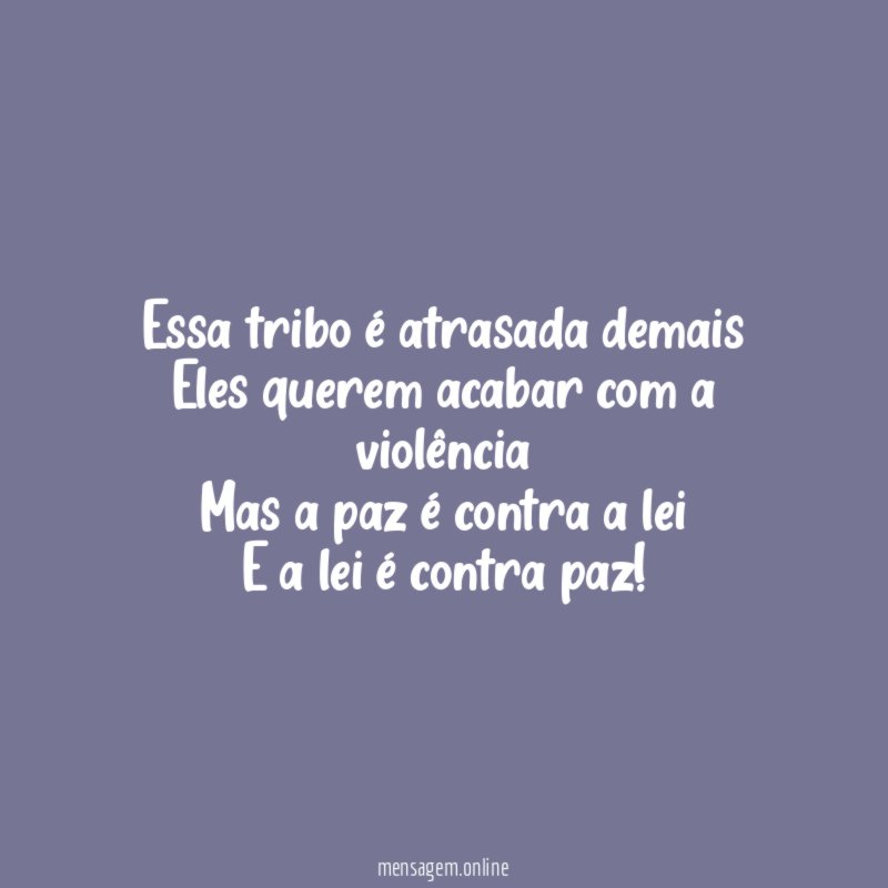 Essa tribo é atrasada demais Eles querem acabar com