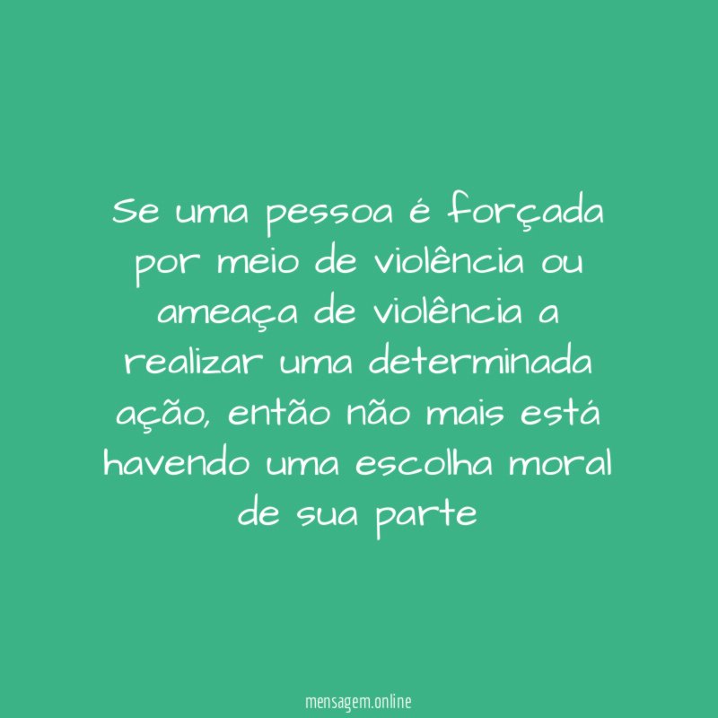 Se uma pessoa é forçada por meio de