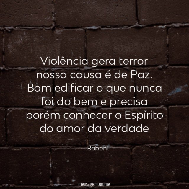 Violência gera terror nossa causa é de Paz