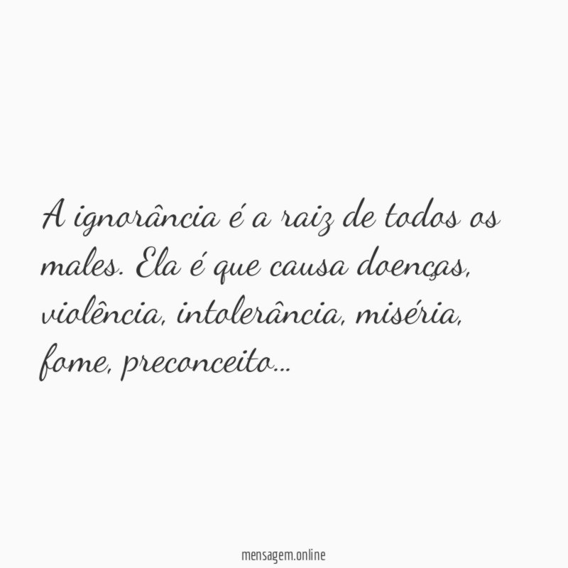 A ignorância é a raiz de todos os males