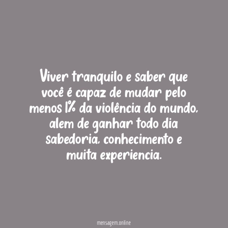 Viver tranquilo e saber que você é capaz