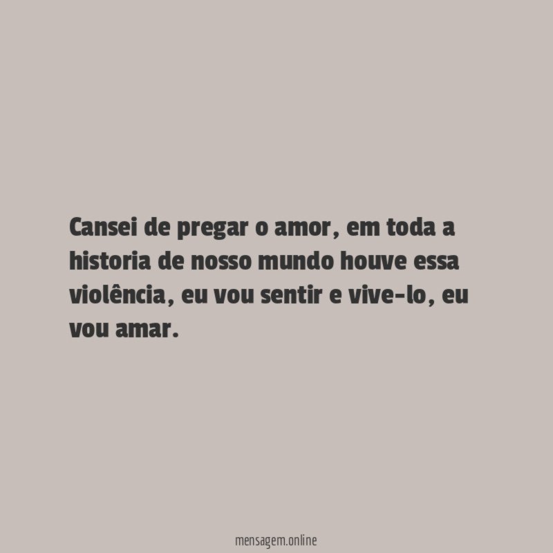 Cansei de pregar o amor