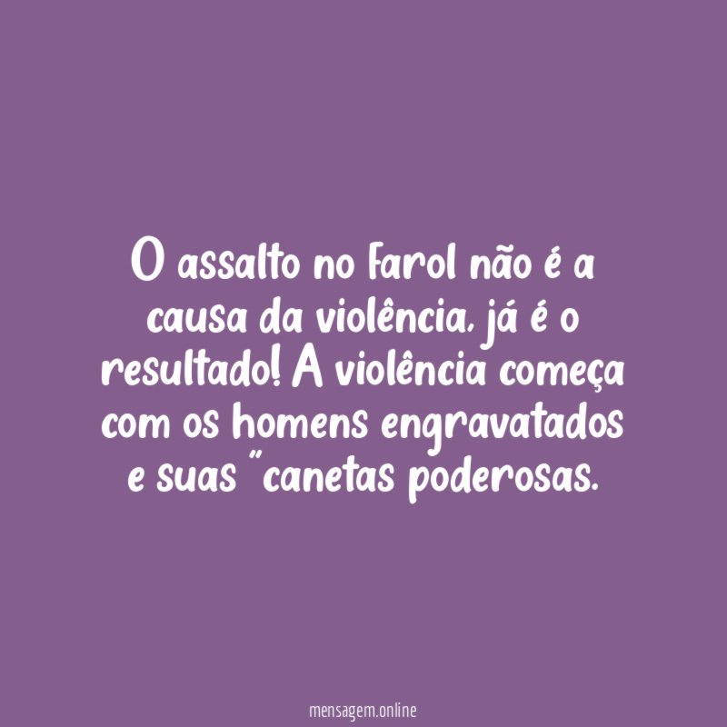 O assalto no farol não é a causa da violência