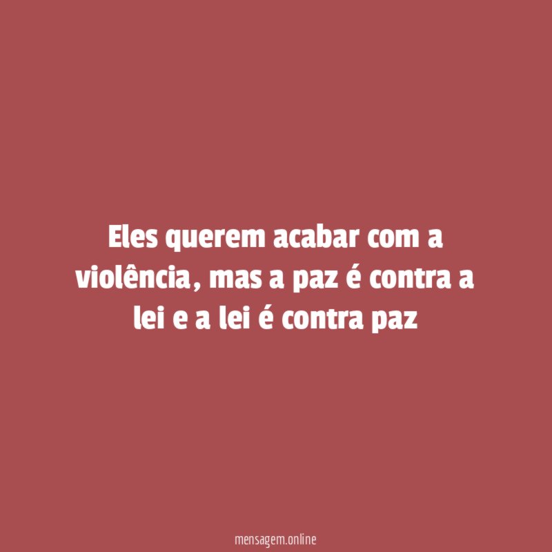 Eles querem acabar com a violência